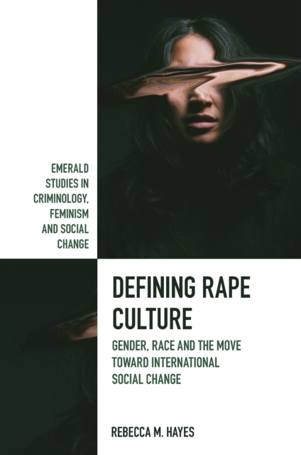 Defining Rape Culture : Gender, Race and the Move Toward International Social Change, Hardback Book