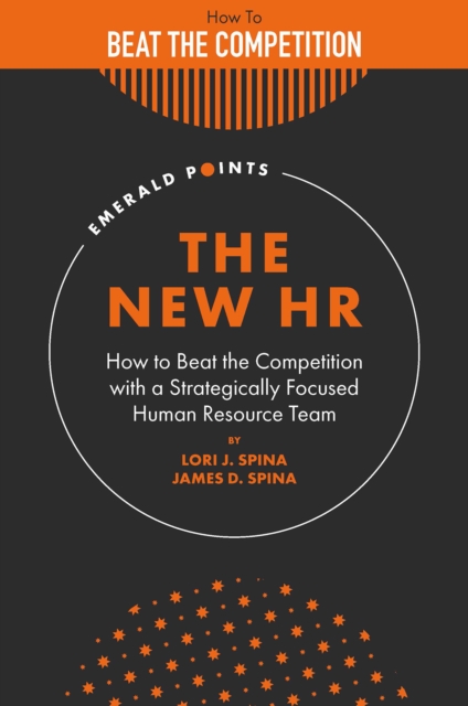 The New HR : How to Beat the Competition with a Strategically Focused Human Resource Team, Hardback Book