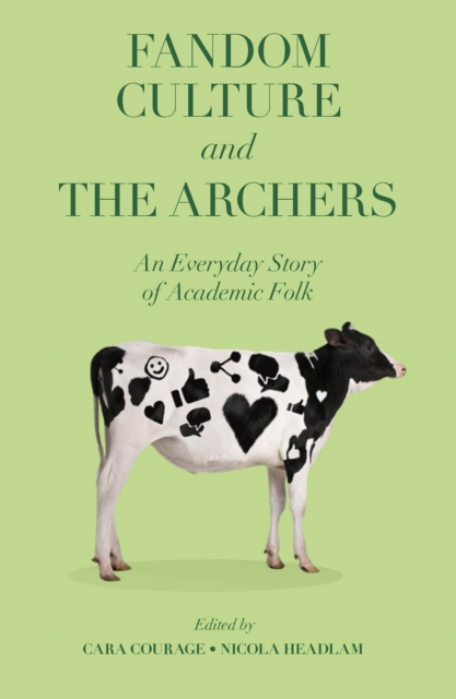 Fandom Culture and The Archers : An Everyday Story of Academic Folk, Paperback / softback Book