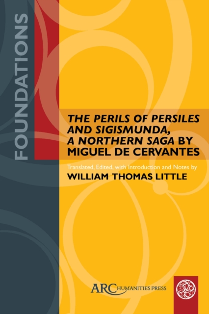 "The Perils of Persiles and Sigismunda, a Northern Saga" by Miguel de Cervantes, Hardback Book