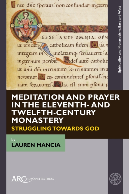 Meditation and Prayer in the Eleventh- and Twelfth-Century Monastery : Struggling towards God, PDF eBook