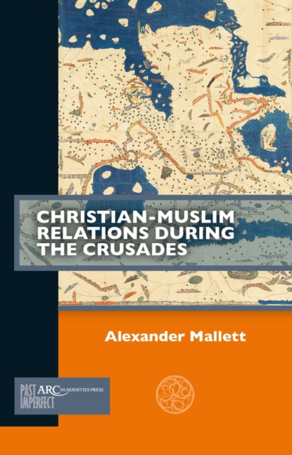 Christian-Muslim Relations during the Crusades, PDF eBook