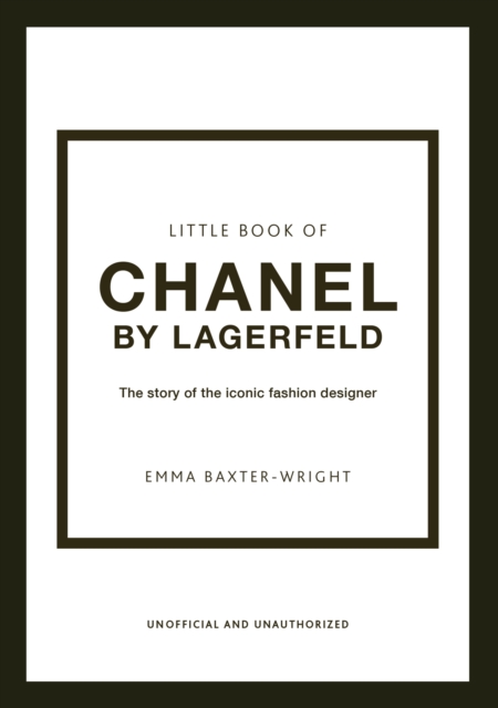 Little Book of Chanel by Lagerfeld : The Story of the Iconic Fashion Designer, Hardback Book