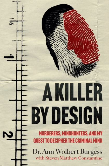 A Killer By Design : Murderers, Mindhunters, and My Quest to Decipher the Criminal Mind, Hardback Book