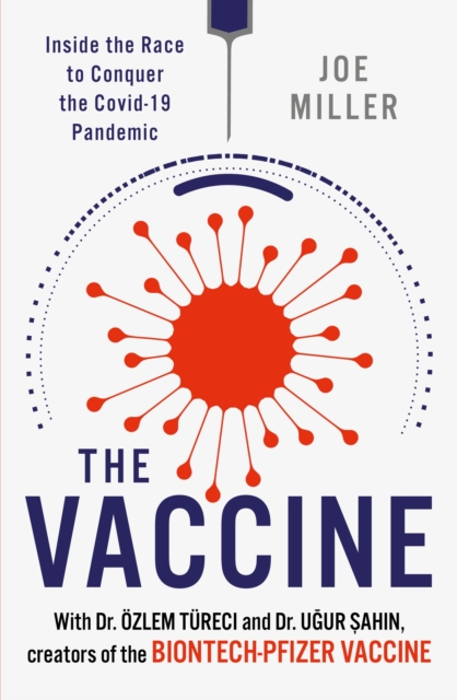 The Vaccine : Inside the Race to Conquer the COVID-19 Pandemic, Paperback / softback Book