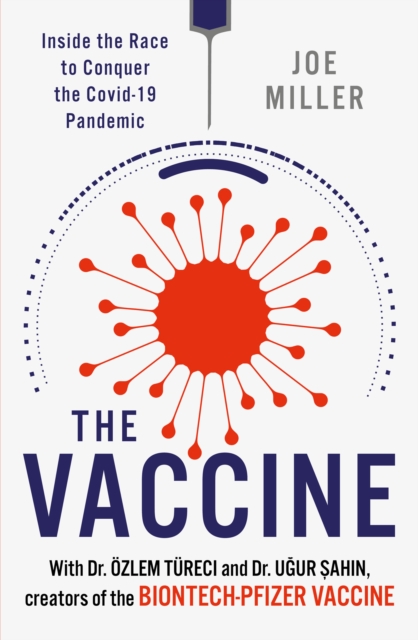 The Vaccine : Inside the Race to Conquer the COVID-19 Pandemic, EPUB eBook