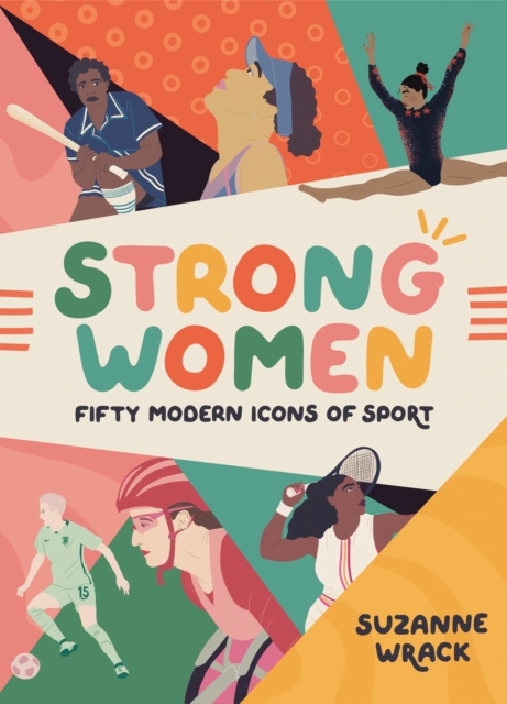 Strong Women : Inspirational athletes at the top of their game, Hardback Book