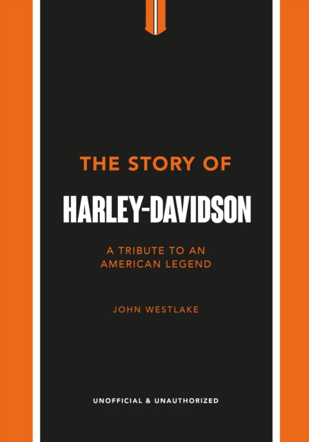 The Story of Harley-Davidson : A Tribute to an American Icon, EPUB eBook