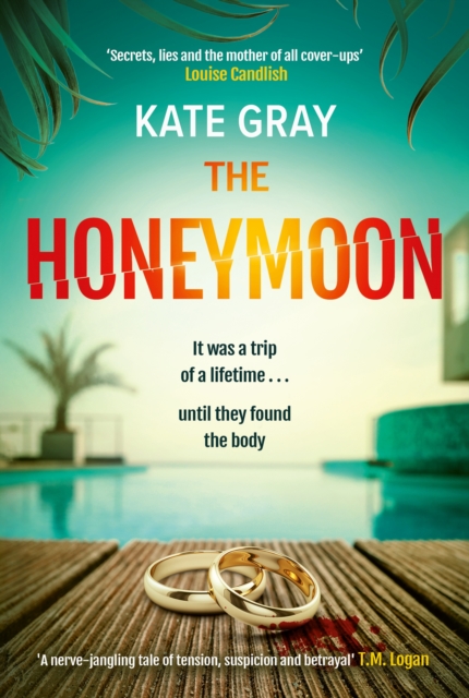 The Honeymoon : a completely addictive and gripping psychological thriller perfect for holiday reading, Hardback Book