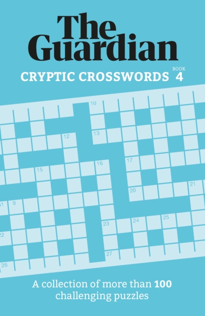 The Guardian Cryptic Crosswords 4 : A collection of more than 100 challenging puzzles, Paperback / softback Book