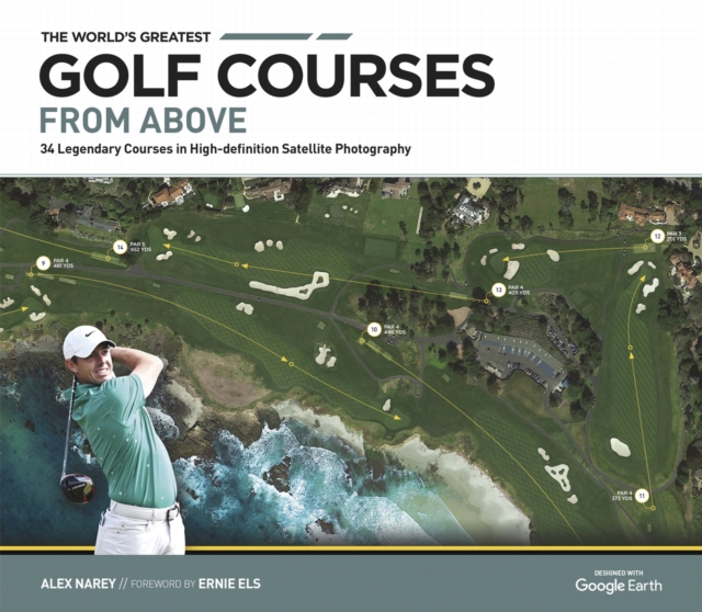 The World's Greatest Golf Courses From Above : 34 Legendary Courses in High-Definition Satellite Photographs, EPUB eBook