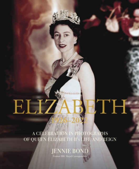 Elizabeth : A Celebration in Photographs of the Queen's Life and Reign, Hardback Book