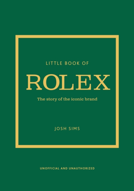 Little Book of Rolex : The story behind the iconic brand, Hardback Book
