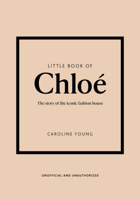 Little Book of Chloe : The story of the iconic brand, Hardback Book