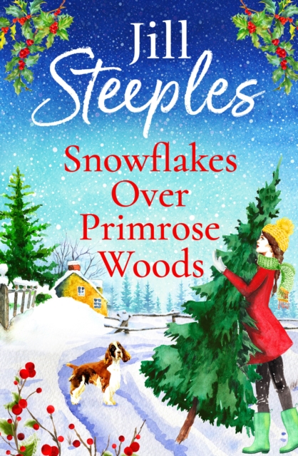 Snowflakes Over Primrose Woods : The perfect festive, feel-good love story from Jill Steeples, EPUB eBook