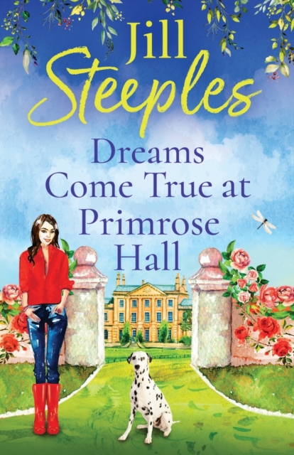 Dreams Come True at Primrose Hall : The perfect feel-good love story from Jill Steeples, Paperback / softback Book