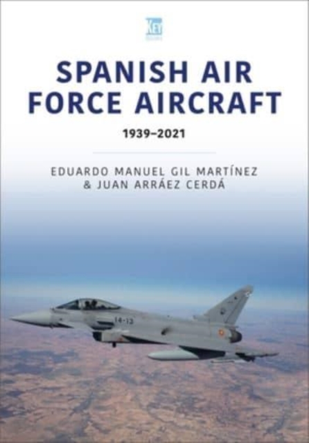 Spanish Air Force Aircraft: 1939-2021, Paperback / softback Book