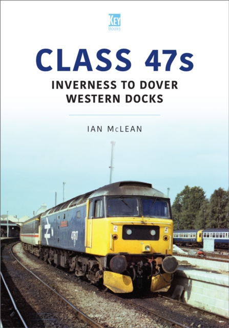 Class 47s : Inverness to Dover Western Docks, 1985-86, EPUB eBook