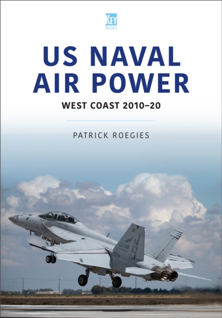 US Naval Air Power : West Coast 2010-20, EPUB eBook