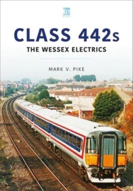 Class 442s: The Wessex Electrics, Paperback / softback Book