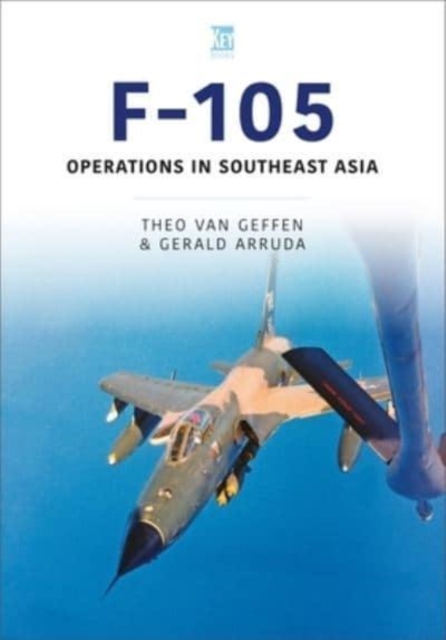 Republic F-105 Thunderchief : Operations in Southeast Asia, Paperback / softback Book