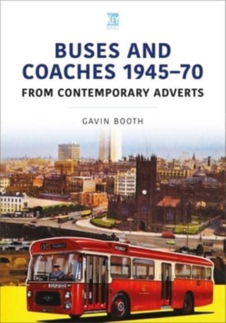 Buses and Coaches 1945-70: From Contemporary Adverts, Paperback / softback Book