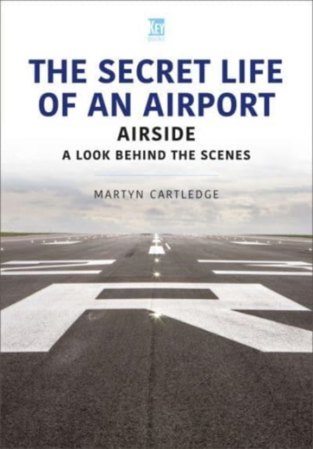 The Secret Life of an Airport : Airside - A Look Behind the Scenes, Paperback / softback Book