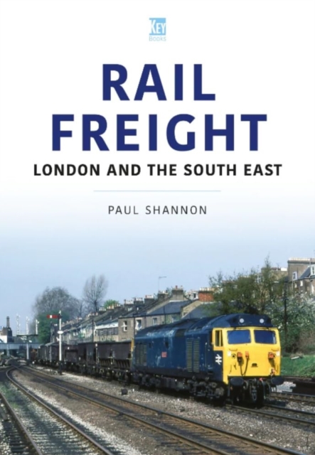 Rail Freight : London and the South East, Paperback / softback Book
