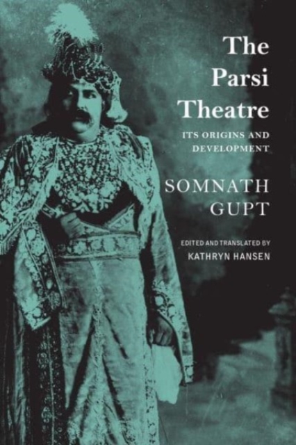 The Parsi Theatre - Its Origins and Development, Paperback / softback Book