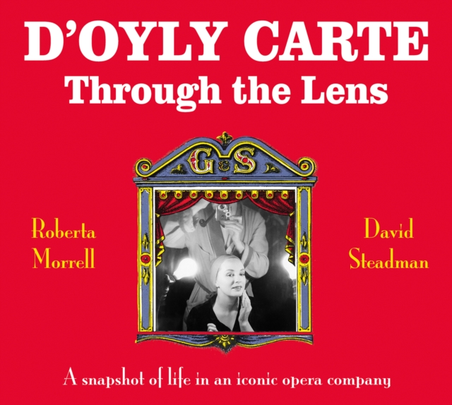 D'Oyly Carte : Through the Lens, Paperback / softback Book