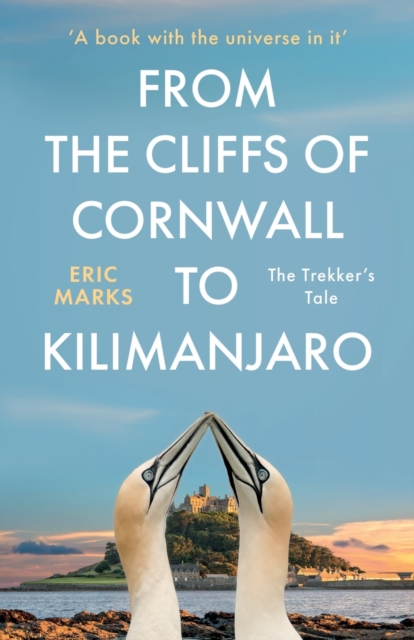 From the Cliffs of Cornwall to Kilimanjaro : The Trekker's Tale, Paperback / softback Book