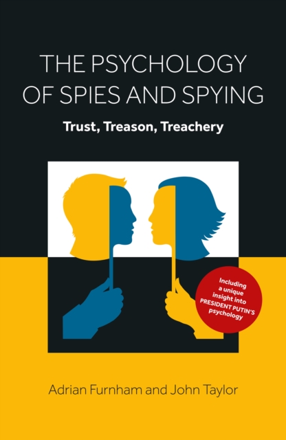 The Psychology of Spies and Spying : Trust, Treason, Treachery, Paperback / softback Book