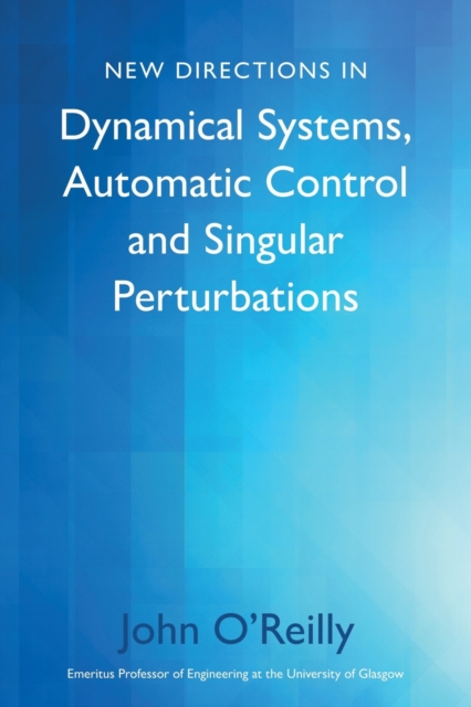 New Directions in Dynamical Systems, Automatic Control and Singular Perturbations, Paperback / softback Book