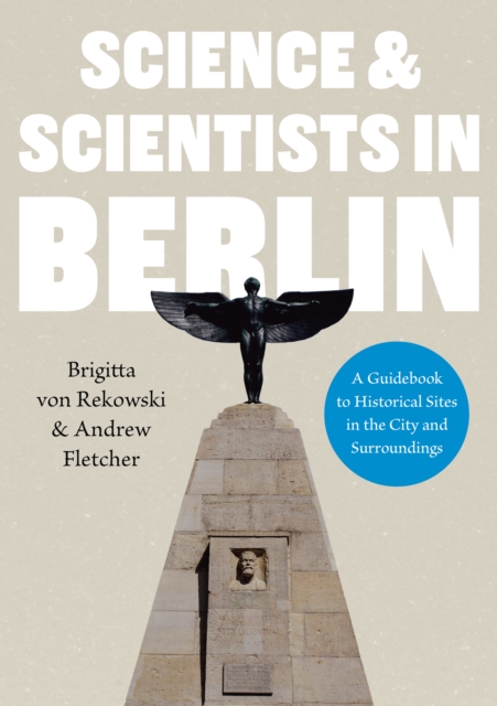 Science & Scientists in Berlin. A Guidebook to Historical Sites in the City and Surroundings, Paperback / softback Book