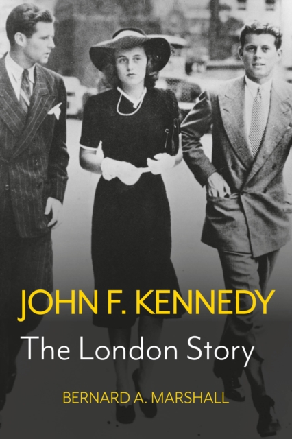 John F. Kennedy : The London Story, Hardback Book