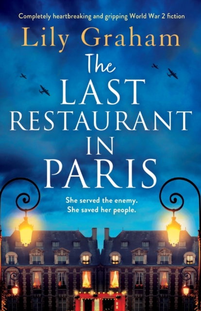 The Last Restaurant in Paris : Completely heartbreaking and gripping World War 2 fiction, Paperback / softback Book
