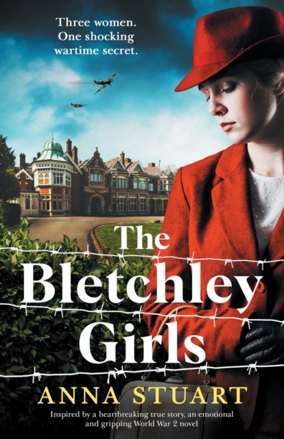 The Bletchley Girls : Inspired by a heartbreaking true story, an emotional and gripping World War 2 novel, Paperback / softback Book