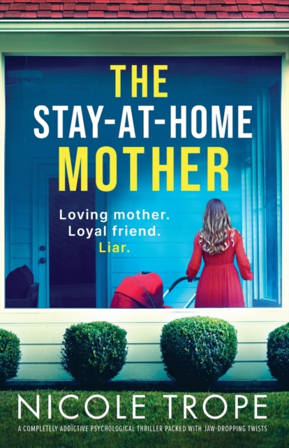 The Stay-at-Home Mother : A completely addictive psychological thriller packed with jaw-dropping twists, Paperback / softback Book