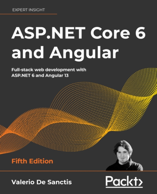 ASP.NET Core 6 and Angular : Full-stack web development with ASP.NET 6 and Angular 13, EPUB eBook
