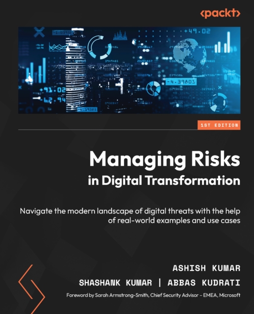 Managing Risks in Digital Transformation : Navigate the modern landscape of digital threats with the help of real-world examples and use cases, EPUB eBook
