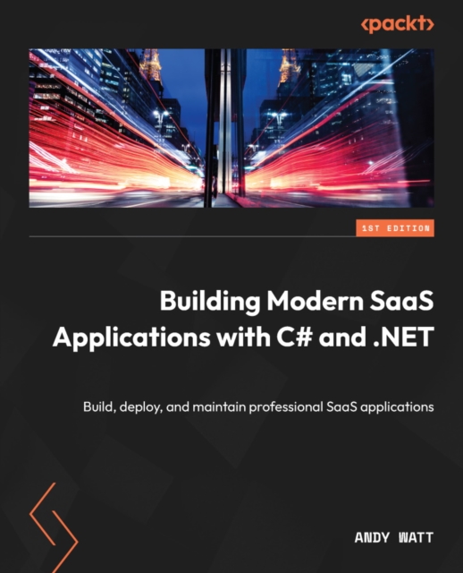 Building Modern SaaS Applications with C# and .NET : Build, deploy, and maintain professional SaaS applications, EPUB eBook