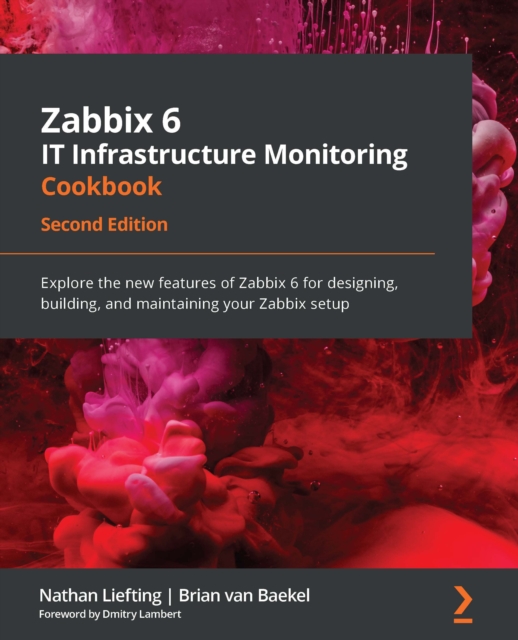 Zabbix 6 IT Infrastructure Monitoring Cookbook : Explore the new features of Zabbix 6 for designing, building, and maintaining your Zabbix setup, 2nd Edition, EPUB eBook