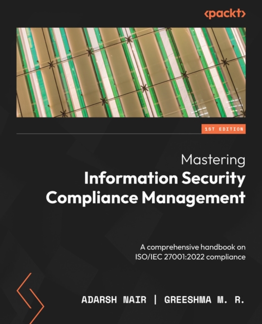 Mastering Information Security Compliance Management : A comprehensive handbook on ISO/IEC 27001:2022 compliance, EPUB eBook