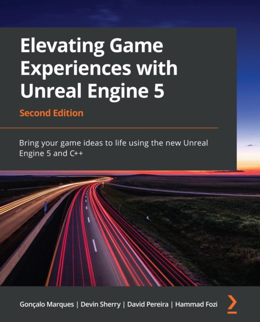 Elevating Game Experiences with Unreal Engine 5 : Bring your game ideas to life using the new Unreal Engine 5 and C++, EPUB eBook