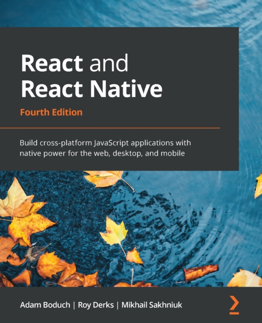 React and React Native : Build cross-platform JavaScript applications with native power for the web, desktop, and mobile, EPUB eBook