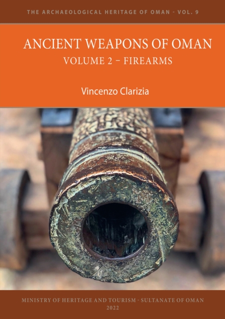 Ancient Weapons of Oman. Volume 2: Firearms, Paperback / softback Book