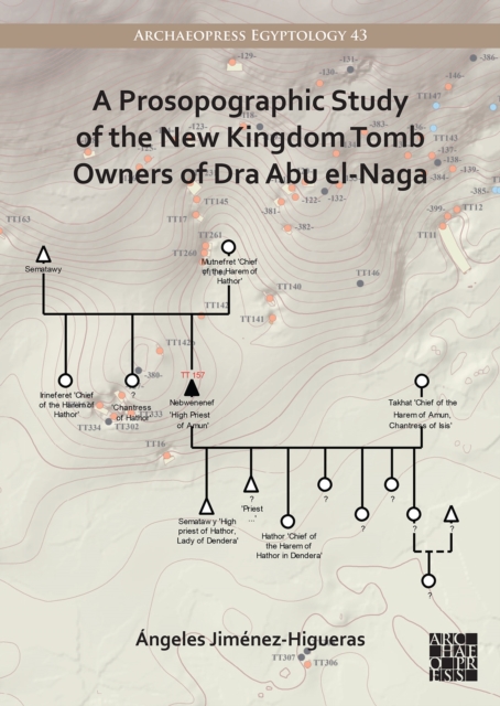 A Prosopographic Study of the New Kingdom Tomb Owners of Dra Abu el-Naga, Paperback / softback Book