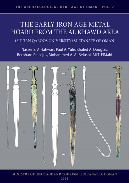 The Early Iron Age Metal Hoard from the Al Khawd Area (Sultan Qaboos University), Sultanate of Oman, Paperback / softback Book
