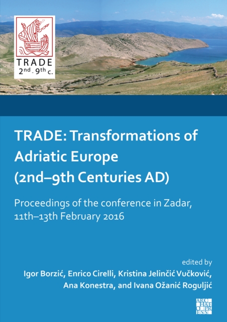 Trade : Transformations of Adriatic Europe (2nd-9th Centuries Ad): Proceedings of the Conference in Zadar, 11th-13th February 2016, Paperback / softback Book