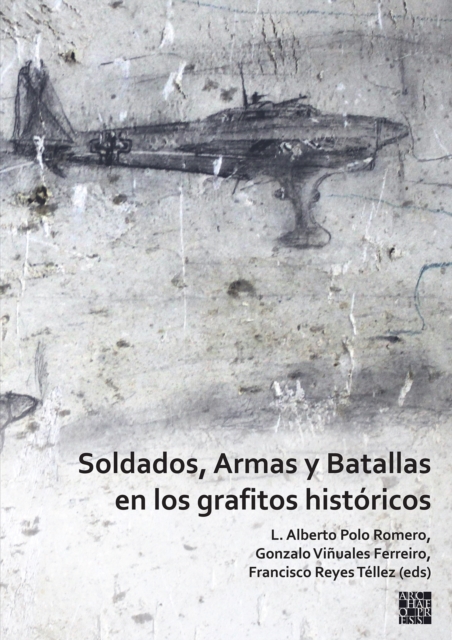 Soldados, Armas y Batallas en los grafitos historicos, Paperback / softback Book